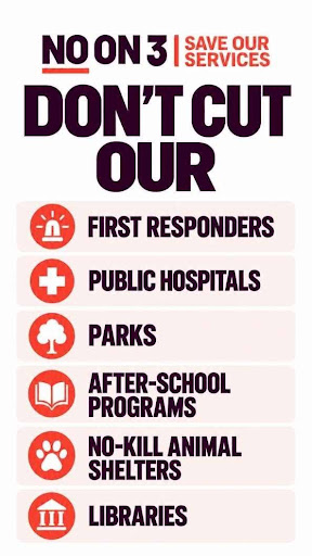 No on 3, Save Our Services: Don't cut our first responders, public hospitals, parks, after-school programs, no-kill animal shelters, and libraries.
